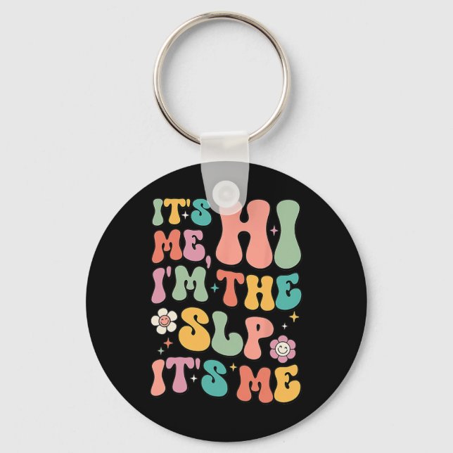 It's Me Hi I’m The SLP Speech Pathology Appreciati Key Ring (Front)