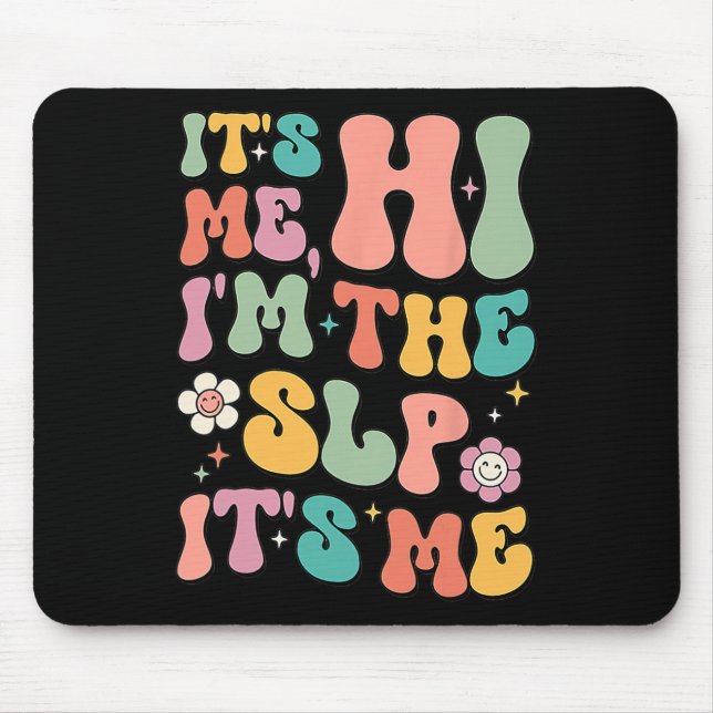 It's Me Hi I’m The SLP Speech Pathology Appreciati Mouse Mat (Front)