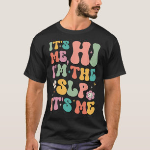 It's Me Hi I’m The SLP Speech Pathology Appreciati T-Shirt