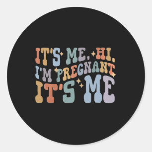 It's Me Hi I'm pregnant Its Me Pregnancy Announcem Classic Round Sticker