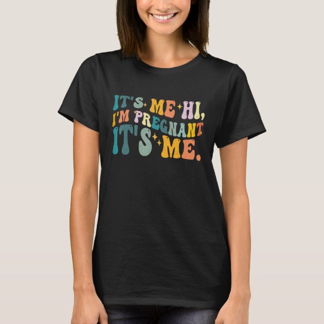 Its Me Hi Im Pregnant Its Me  Retro Mom Flower Gra T-Shirt (Front)