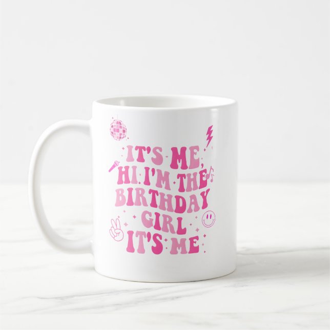 Its Me Hi I'm the Birthday Girl Coffee Mug (Left)