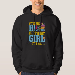 It's Me Hi I'm The Birthday Girl Its Me Birthday P Hoodie