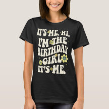 Its Me Hi I'm The Birthday Girl Its Me Birthday Pa