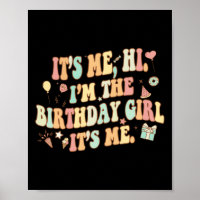 Its Me Hi Im The Birthday Girl Its Me Fun Birthday