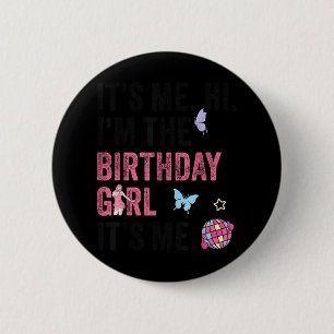 Its Me Hi Im The Birthday Girl Its Me Kids Birthda 6 Cm Round Badge