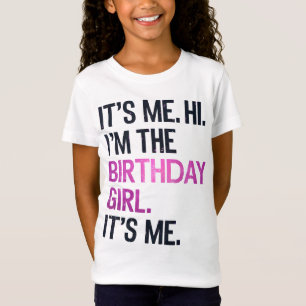 It's Me Hi I'm The Birthday Girl,Perfect Birthday T-Shirt