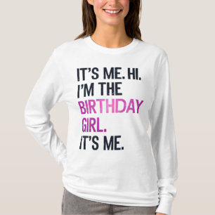 It's Me Hi I'm The Birthday Girl,Perfect Birthday T-Shirt