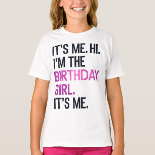 It's Me Hi I'm The Birthday Girl,Perfect Birthday  T-Shirt