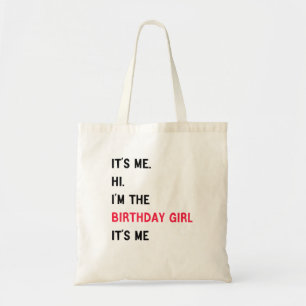 ItS Me Hi IM The Birthday Girl Tote Bag