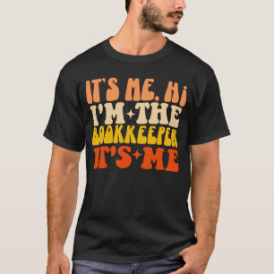 It's Me Hi I'm The Bookkeeper It's Me Groovy T-Shirt