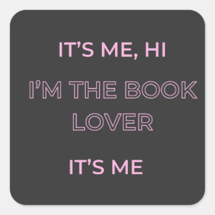 It's Me Hi, I'm The Booklover It's Me Square Sticker