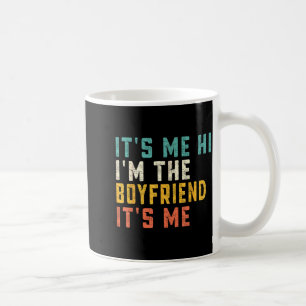 It's Me Hi I'm The Boyfriend It's Me Funny Daddy D Coffee Mug