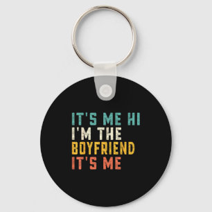 It's Me Hi I'm The Boyfriend It's Me Funny Daddy D Key Ring