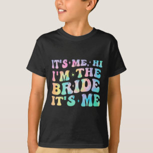 Its Me Hi I'm The Bride Its Me Bride Gifts For Bac T-Shirt