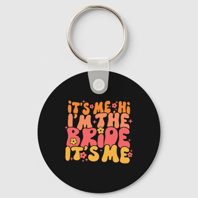 Its Me Hi I'm The Bride It's Me  Key Ring (Front)