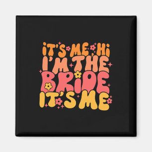 Its Me Hi I'm The Bride It's Me Magnet