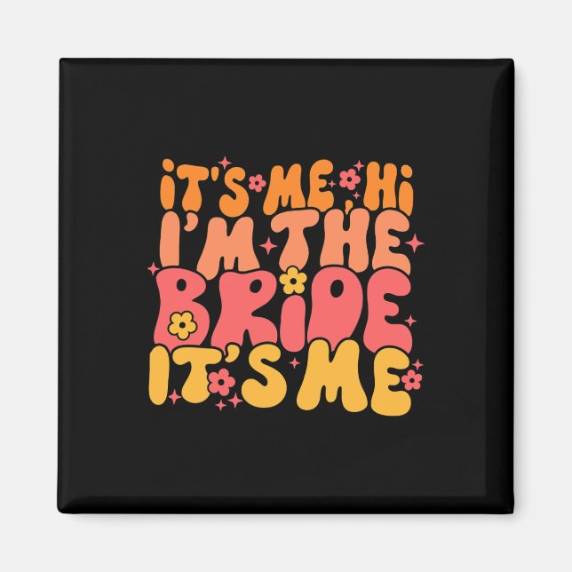Its Me Hi I'm The Bride It's Me  Magnet (Front)