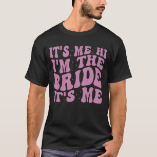 Its Me Hi Im the Bride Its Me Retro Groovy Bride T-Shirt