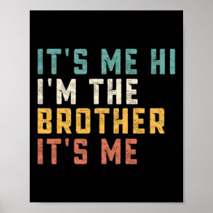 It's Me Hi I'm The Brother It's Me Fun Daddy Dad B Poster