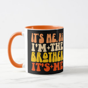 It's Me Hi I'm The Brother It's Me Groovy Brother Mug