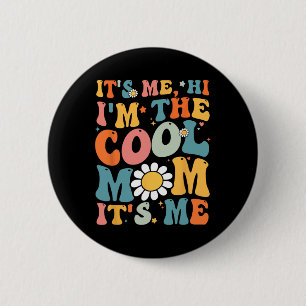 Its Me Hi Im The Cool Mum Its Me Mothers Day Groov 6 Cm Round Badge