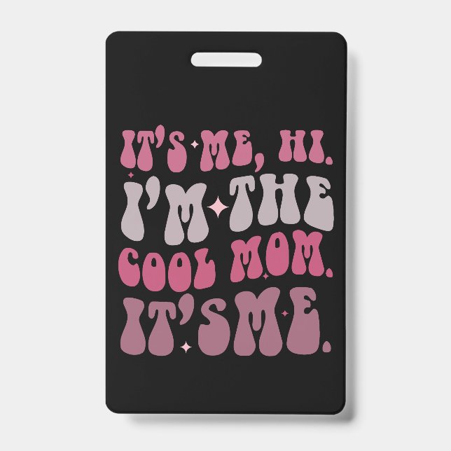It's Me Hi I'm The Cool Mum It's Me Mothers Day ID Badge (Front)