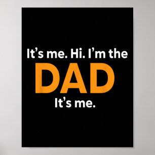 Its Me Hi Im the Dad Its Me Fathers Day Fun for Me Poster
