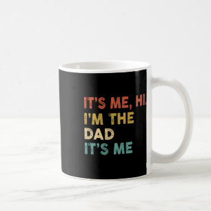 Its Me Hi I'm The Dad Its Me Fun Vintage Humor Fat Coffee Mug