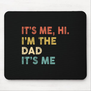 Its Me Hi I'm The Dad Its Me Fun Vintage Humor Fat Mouse Mat