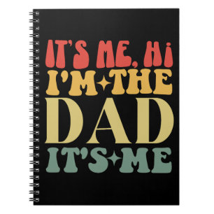 It's Me Hi I'm The Dad It's Me Funny Father's Day Notebook