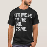 Its Me Hi Im The dad, Its Me T-Shirt<br><div class="desc">a perfect design on shirts ,  ready to be a gift for dad.</div>