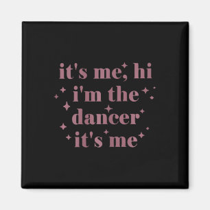 Its Me Hi Im The Dancer Its Me Dancing Women Dance Magnet