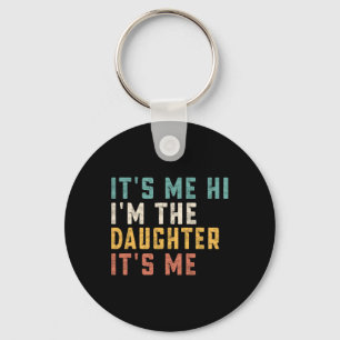 It's Me Hi I'm The Daughter It's Me Fun Daddy Dad Key Ring