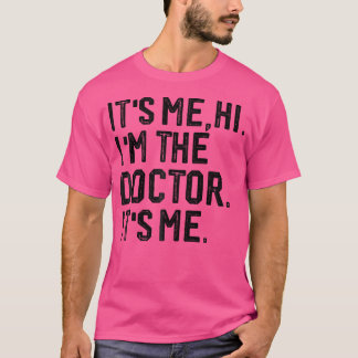 It'S Me Hi I'M The Doctor It'S Me Doctors Day 2024 T-Shirt