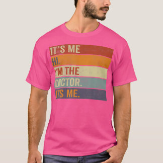 It'S Me Hi I'M The Doctor It'S Me Funny Vintage Do T-Shirt