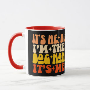 It's Me Hi I'm The Dog Mum It's Me Funny Dog Mama Mug