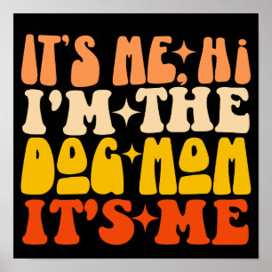 It's Me Hi I'm The Dog Mum It's Me Funny Dog Mama Poster