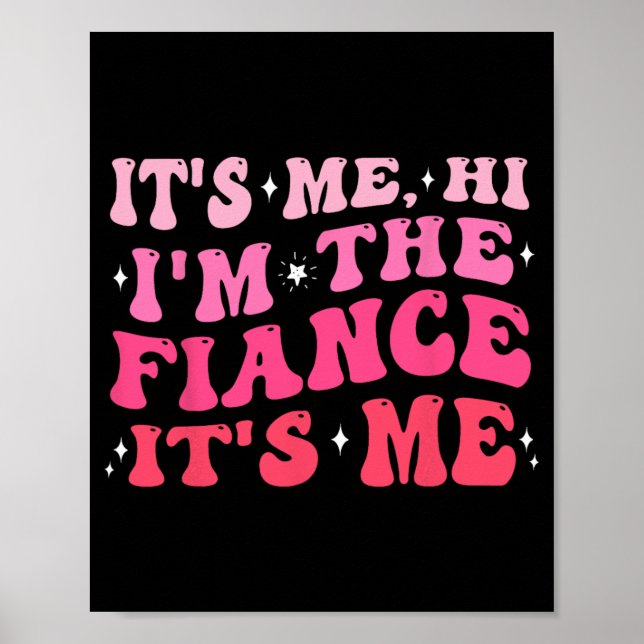 It's Me Hi I'm The Fiance Gifts Engagement For Bri Poster (Front)