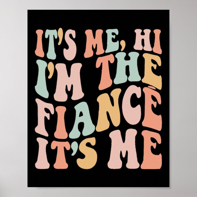 It's Me Hi I'm The Fiance Its Me Fun Fiance Engage Poster (Front)