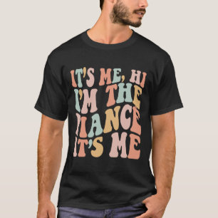 It's Me Hi I'm The Fiance Its Me Fun Fiance Engage T-Shirt
