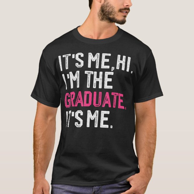 It's Me Hi I'm The Graduate Funny 2024 Graduation T-Shirt (Front)