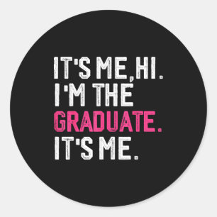 It's me hi i'm the graduate funny graduation classic round sticker