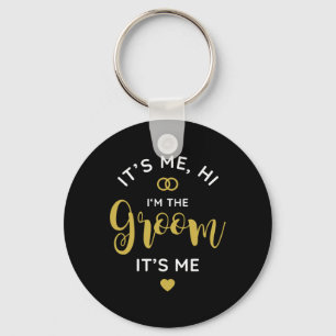 Its Me Hi Im The Groom Its Me Men Wedding Day Groo Key Ring