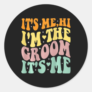 Its Me Hi Im The Groom Its Me Retro Men Wedding Gr Classic Round Sticker