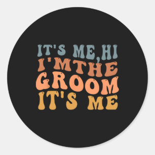 Its Me Hi Im The Groom Its Me Retro Men Wedding Gr Classic Round Sticker