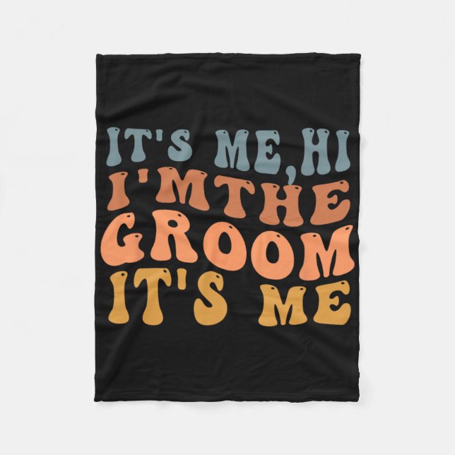 Its Me Hi Im The Groom Its Me Retro Men Wedding Gr Fleece Blanket (Front)
