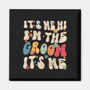 It's Me Hi I'm The Groom It's Me Wedding Matching Magnet