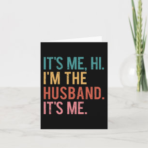 Its Me Hi Im the Husband Its Me Fathers Day for Me Card