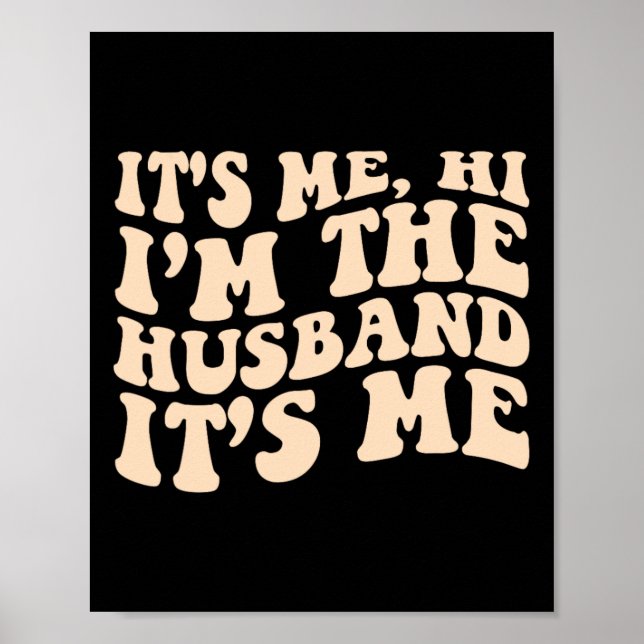 Its Me Hi Im The Husband Its Me Fathers Day Mens  Poster (Front)